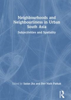 Neighbourhoods and Neighbourliness in Urban South Asia Online Hot Sale